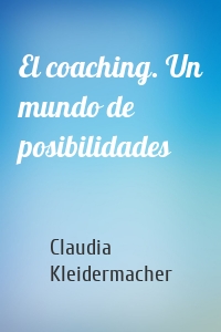 El coaching. Un mundo de posibilidades