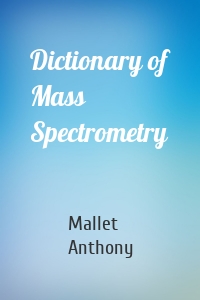 Dictionary of Mass Spectrometry