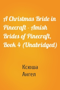 A Christmas Bride in Pinecraft - Amish Brides of Pinecraft, Book 4 (Unabridged)