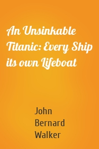 An Unsinkable Titanic: Every Ship its own Lifeboat