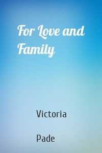 For Love and Family