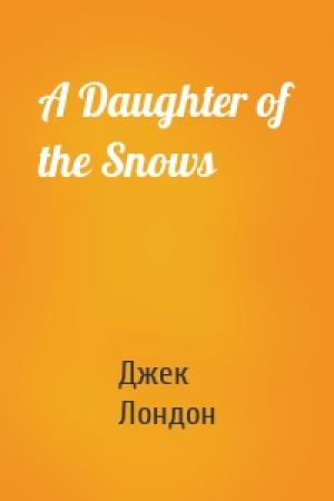 Обложка книги «A Daughter of the Snows» — Джек Лондон