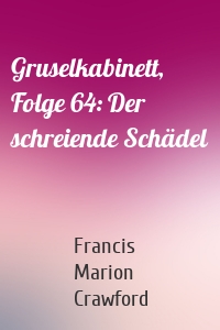 Gruselkabinett, Folge 64: Der schreiende Schädel