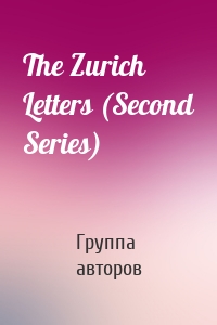The Zurich Letters (Second Series)