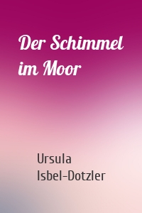 Der Schimmel im Moor