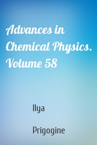 Advances in Chemical Physics. Volume 58
