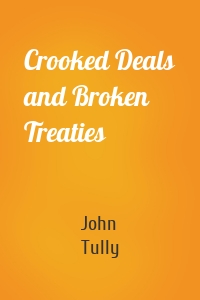 Crooked Deals and Broken Treaties