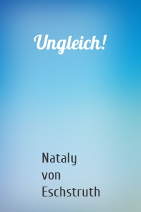 Ungleich!