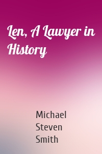 Len, A Lawyer in History