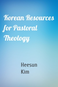 Korean Resources for Pastoral Theology