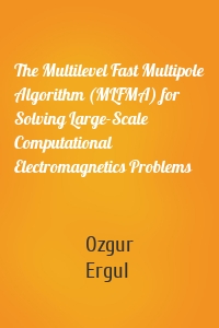 The Multilevel Fast Multipole Algorithm (MLFMA) for Solving Large-Scale Computational Electromagnetics Problems