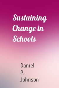 Sustaining Change in Schools