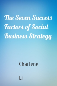 The Seven Success Factors of Social Business Strategy