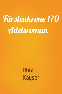 Fürstenkrone 170 – Adelsroman