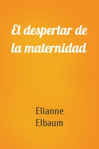 El despertar de la maternidad