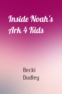 Inside Noah's Ark 4 Kids