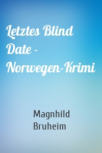 Letztes Blind Date - Norwegen-Krimi