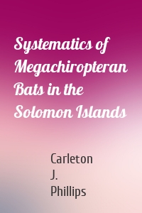 Systematics of Megachiropteran Bats in the Solomon Islands