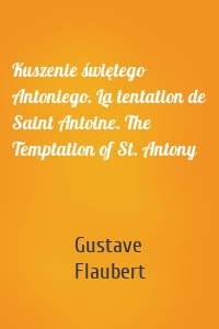 Kuszenie świętego Antoniego. La tentation de Saint Antoine. The Temptation of St. Antony