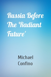 Russia Before The 'Radiant Future'