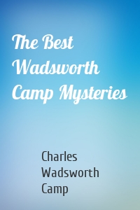 The Best Wadsworth Camp Mysteries