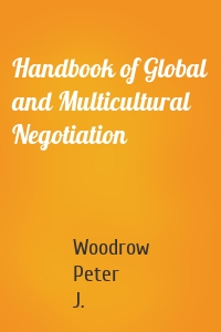 Handbook of Global and Multicultural Negotiation