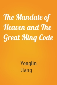 The Mandate of Heaven and The Great Ming Code