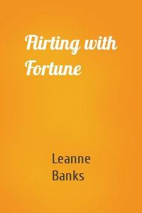 Flirting with Fortune