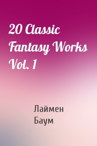20 Classic Fantasy Works Vol. 1