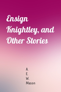 Ensign Knightley, and Other Stories