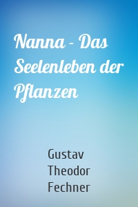 Nanna - Das Seelenleben der Pflanzen