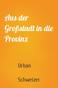 Aus der Großstadt in die Provinz
