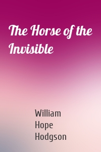 The Horse of the Invisible