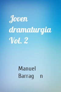 Joven dramaturgia Vol. 2