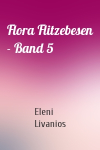 Flora Flitzebesen - Band 5