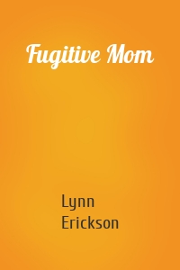 Fugitive Mom
