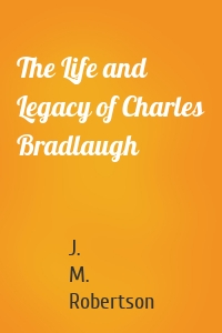 The Life and Legacy of Charles Bradlaugh