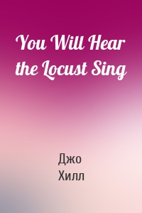 You Will Hear the Locust Sing