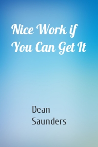 Nice Work if You Can Get It