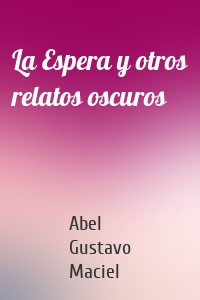 La Espera y otros relatos oscuros