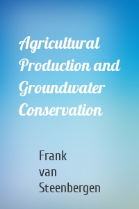 Agricultural Production and Groundwater Conservation