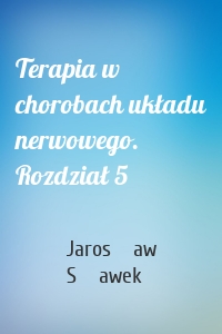 Terapia w chorobach układu nerwowego. Rozdział 5