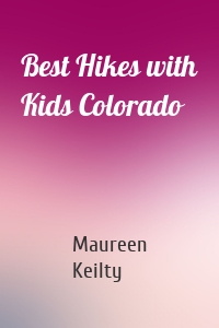 Best Hikes with Kids Colorado