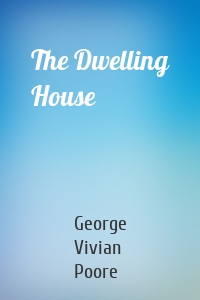 The Dwelling House