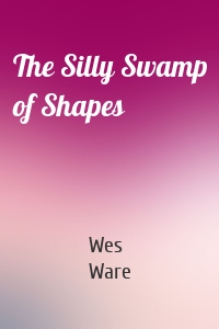 The Silly Swamp of Shapes