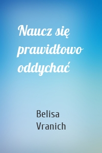 Naucz się prawidłowo oddychać