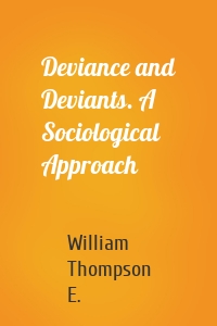 Deviance and Deviants. A Sociological Approach