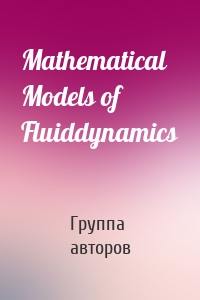 Mathematical Models of Fluiddynamics