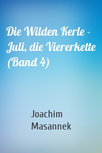 Die Wilden Kerle - Juli, die Viererkette (Band 4)