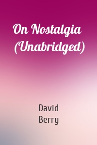 On Nostalgia (Unabridged)